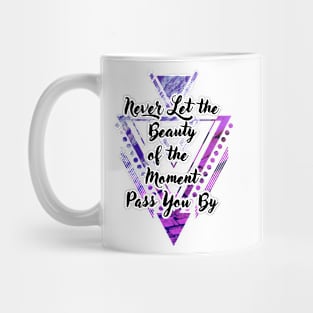 'Never Let the Beauty of the Moment Pass You By' Typography Design- Purple Background Mug